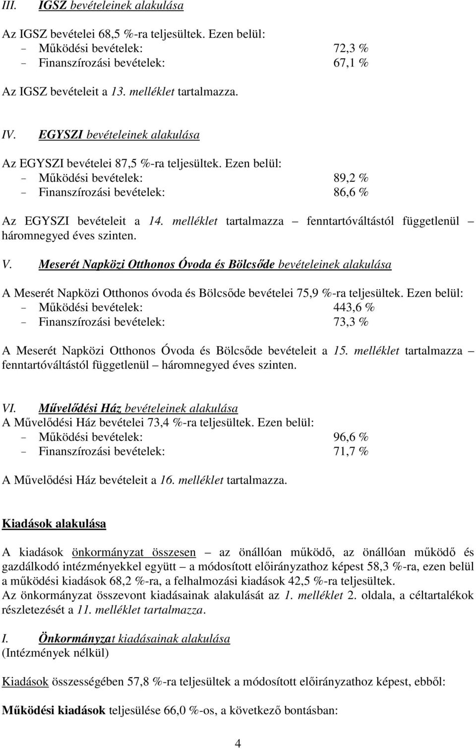 melléklet tartalmazza fenntartóváltástól függetlenül háromnegyed éves szinten. V.