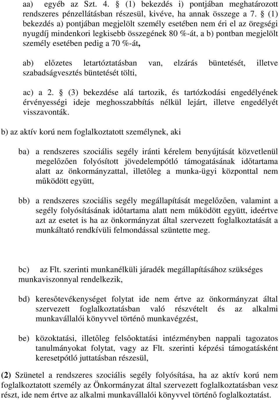 letartóztatásban van, elzárás büntetését, illetve szabadságvesztés büntetését tölti, ac) a 2.