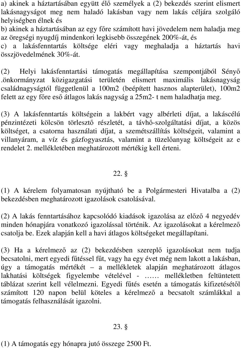 30%-át. (2) Helyi lakásfenntartási támogatás megállapítása szempontjából Sényő.