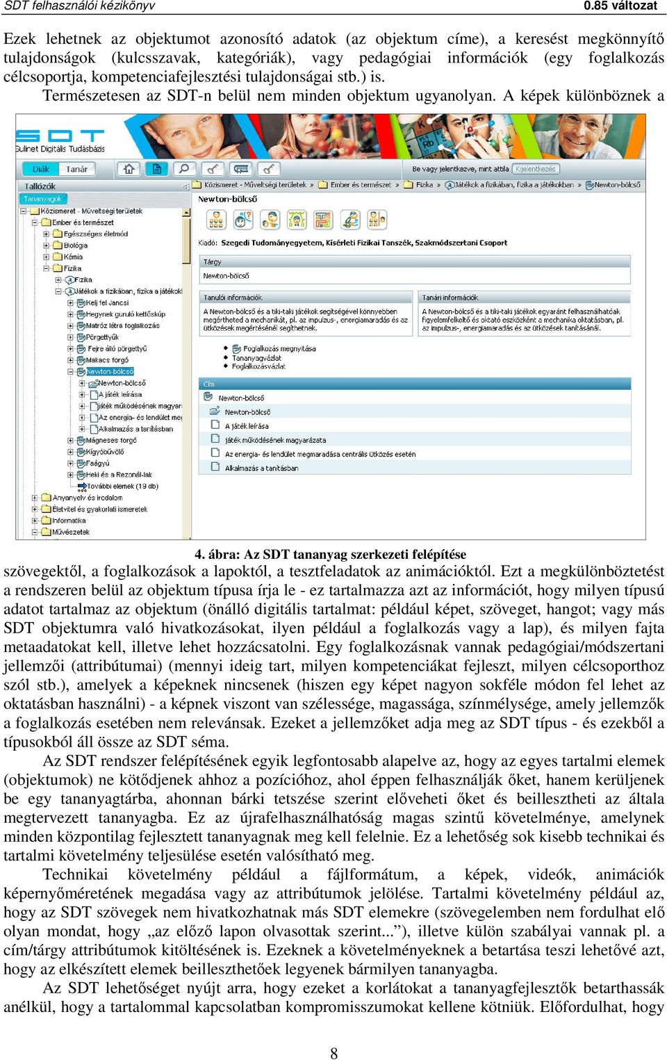 ábra: Az SDT tananyag szerkezeti felépítése szövegektől, a foglalkozások a lapoktól, a tesztfeladatok az animációktól.