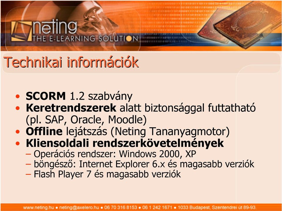 SAP, Oracle, Moodle) Offline lejátszás (Neting Tananyagmotor) Kliensoldali