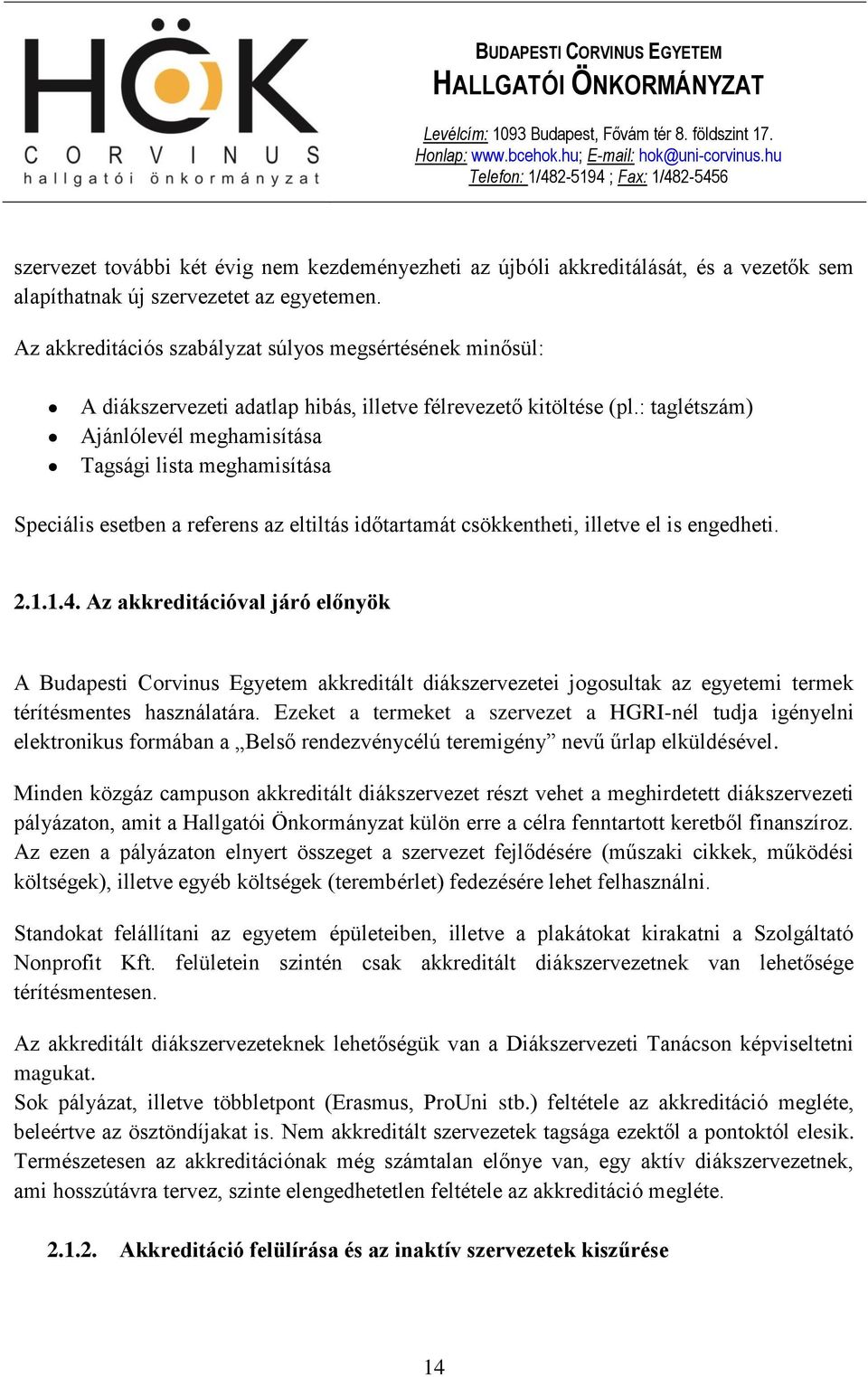 : taglétszám) Ajánlólevél meghamisítása Tagsági lista meghamisítása Speciális esetben a referens az eltiltás időtartamát csökkentheti, illetve el is engedheti. 2.1.1.4.