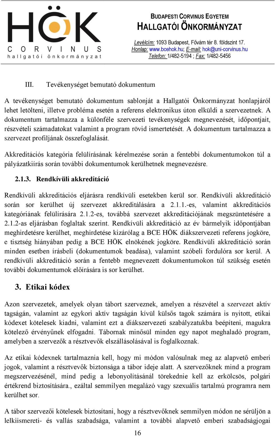 A dokumentum tartalmazza a szervezet profiljának összefoglalását.