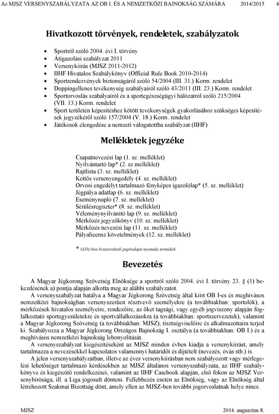 rendelet Doppingellenes tevékenység szabályairól szóló 43/2011 (III. 23.) Korm.