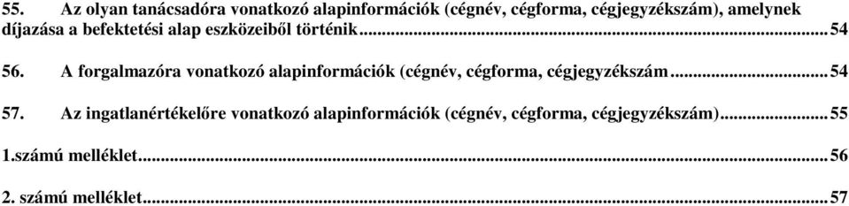 A forgalmazóra vonatkozó alapinformációk (cégnév, cégforma, cégjegyzékszám... 54 57.