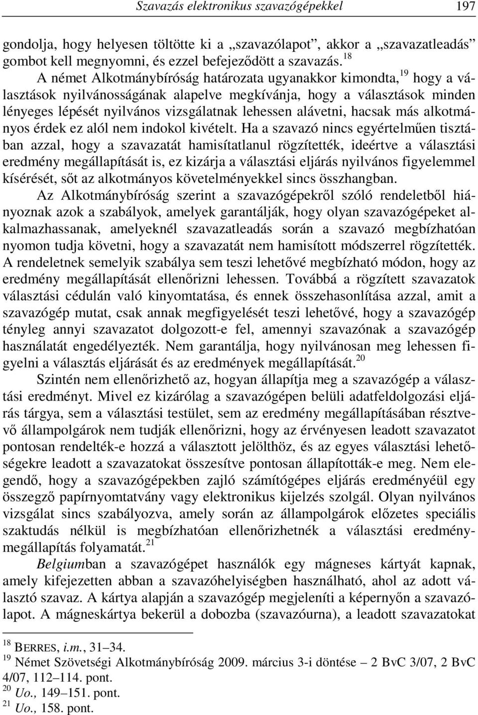 alávetni, hacsak más alkotmányos érdek ez alól nem indokol kivételt.