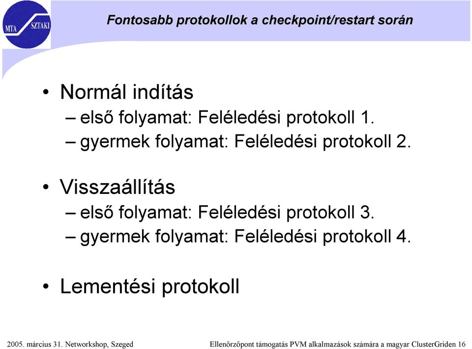 Visszaállítás első folyamat: Feléledési protokoll 3.