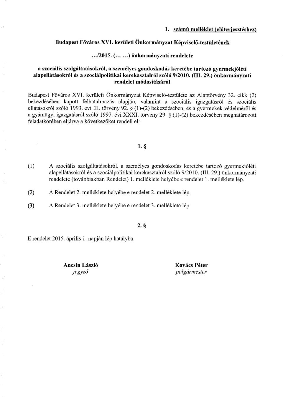 ) önkormányzati rendelet módosításáról Budapest Főváros XVL kerületi Önkormányzat Képviselő-testülete az Alaptörvény 32.
