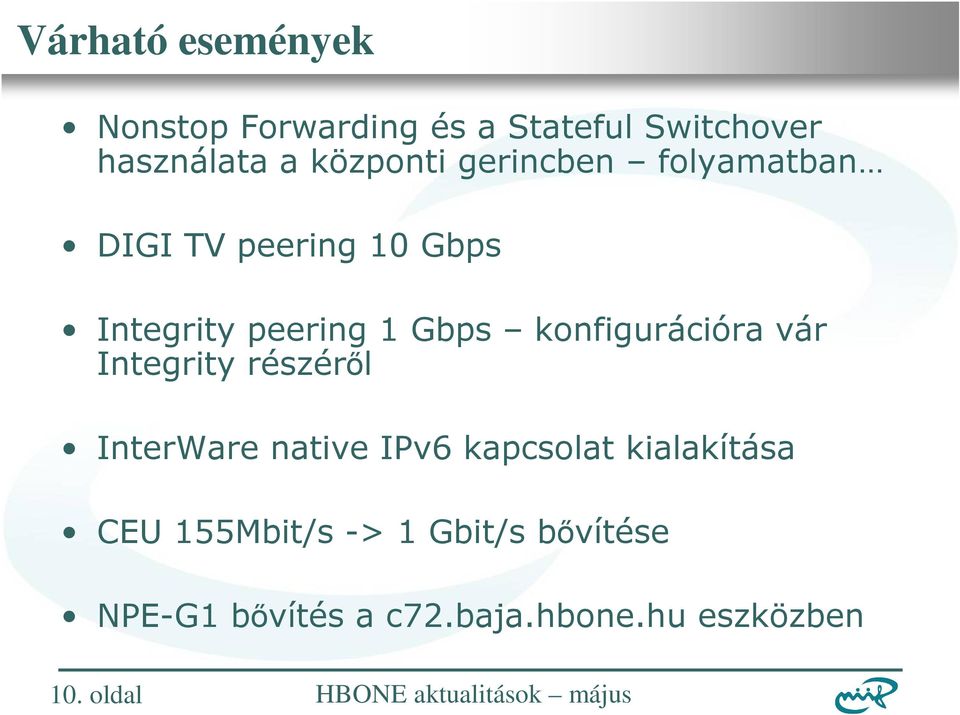 vár Integrity részéről InterWare native IPv6 kapcsolat kialakítása CEU 155Mbit/s -> 1