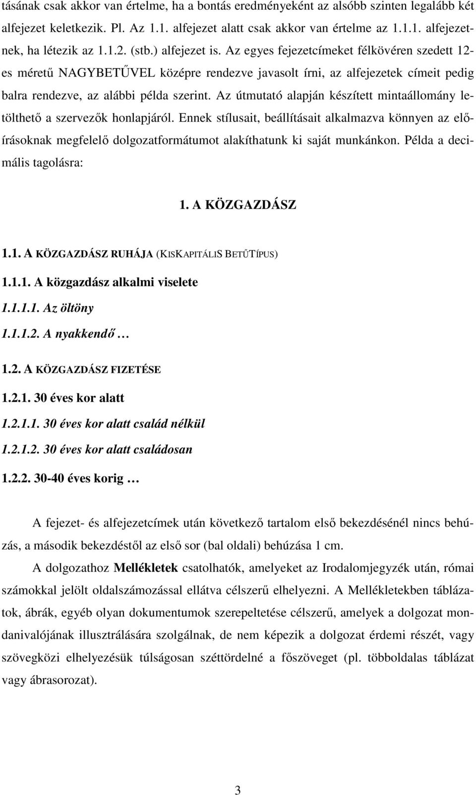 Az útmutató alapján készített mintaállomány letölthető a szervezők honlapjáról.