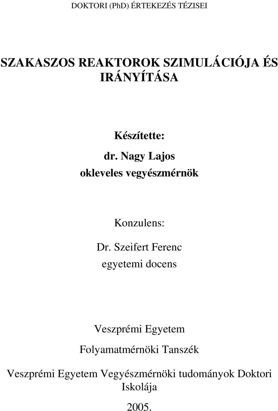 Nagy Lajos okleveles vegyészmérnök Konzulens: Dr.