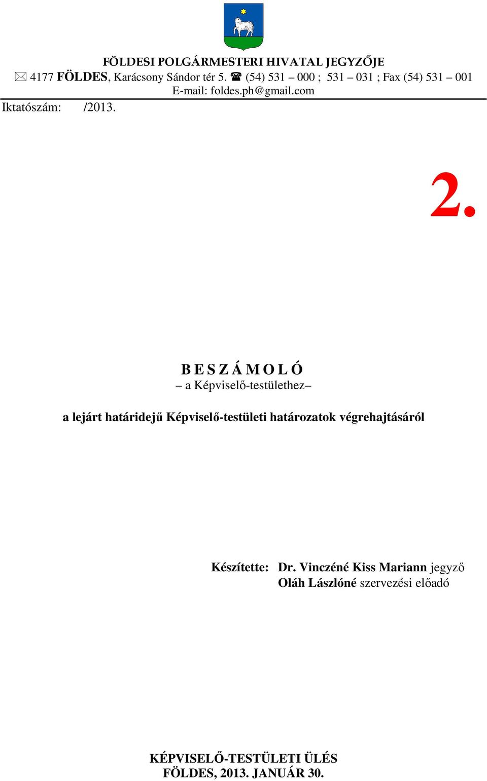 B E S Z Á M O L Ó a Képviselő-testülethez a lejárt határidejű Képviselő-testületi határozatok