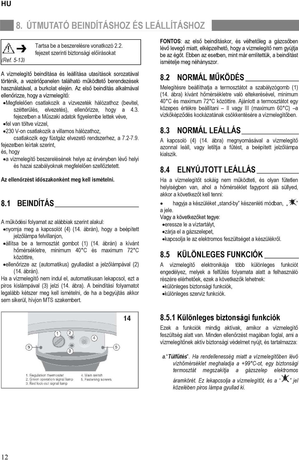 Ebben az esetben, mint már említettük, a beindítást ismételje meg néhányszor.