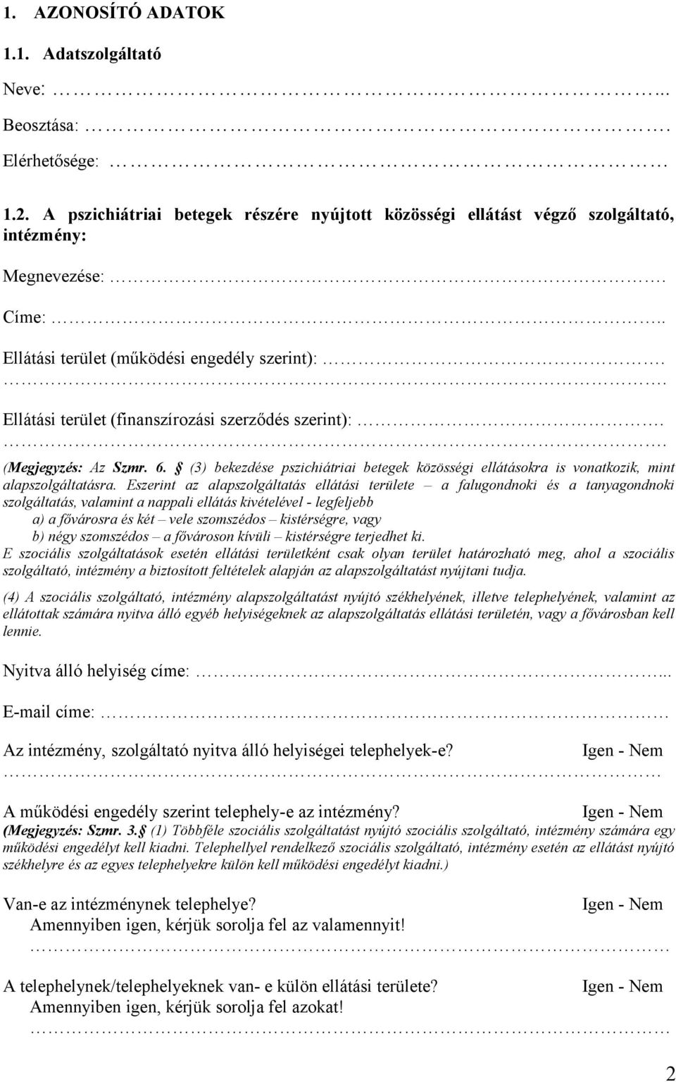 (3) bekezdése pszichiátriai betegek közösségi ellátásokra is vonatkozik, mint alapszolgáltatásra.