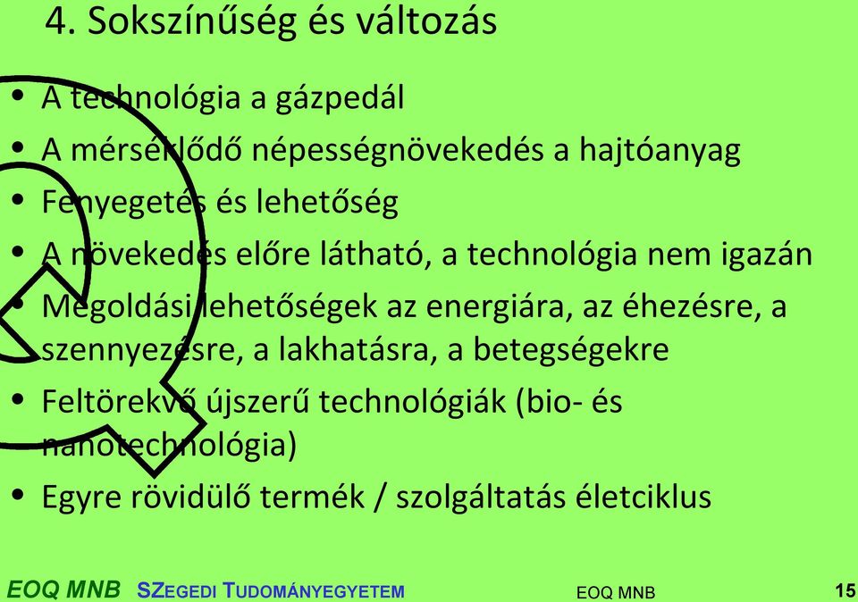 az energiára, az éhezésre, a szennyezésre, a lakhatásra, a betegségekre Feltörekvő újszerű