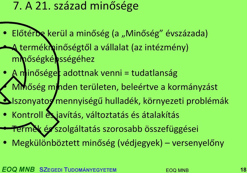 minőségképsségéhez A minőséget adottnak venni = tudatlanság Minőség minden területen, beleértve a kormányzást