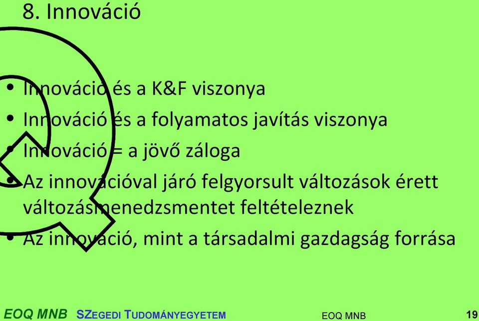 felgyorsult változások érett változásmenedzsmentet feltételeznek Az