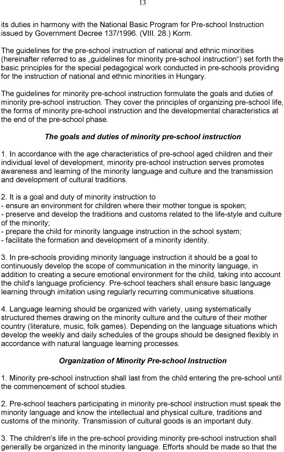 special pedagogical work conducted in pre-schools providing for the instruction of national and ethnic minorities in Hungary.