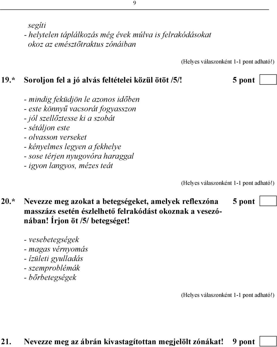 - sose térjen nyugovóra haraggal - igyon langyos, mézes teát 20.