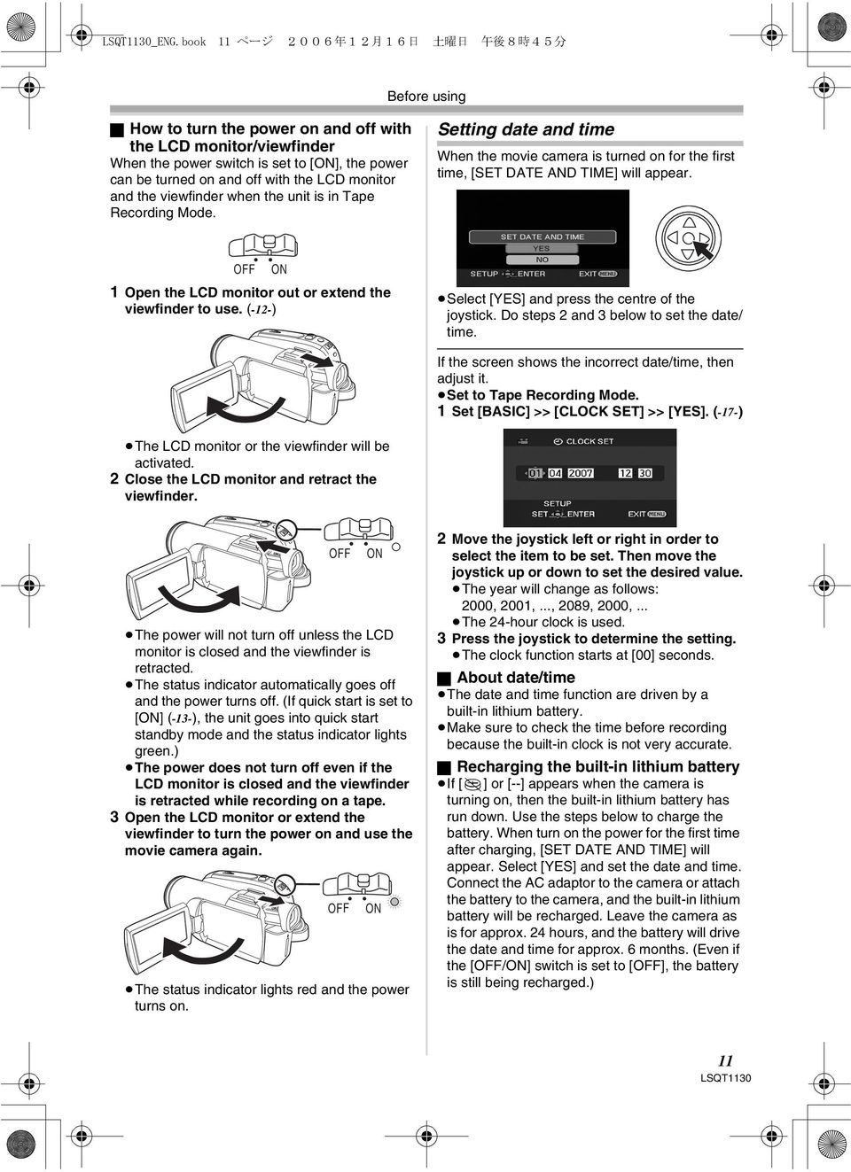 OFF ON 1 Open the LCD monitor out or extend the viewfinder to use. (-12-) Select [YES] and press the centre of the joystick. Do steps 2 and 3 below to set the date/ time.