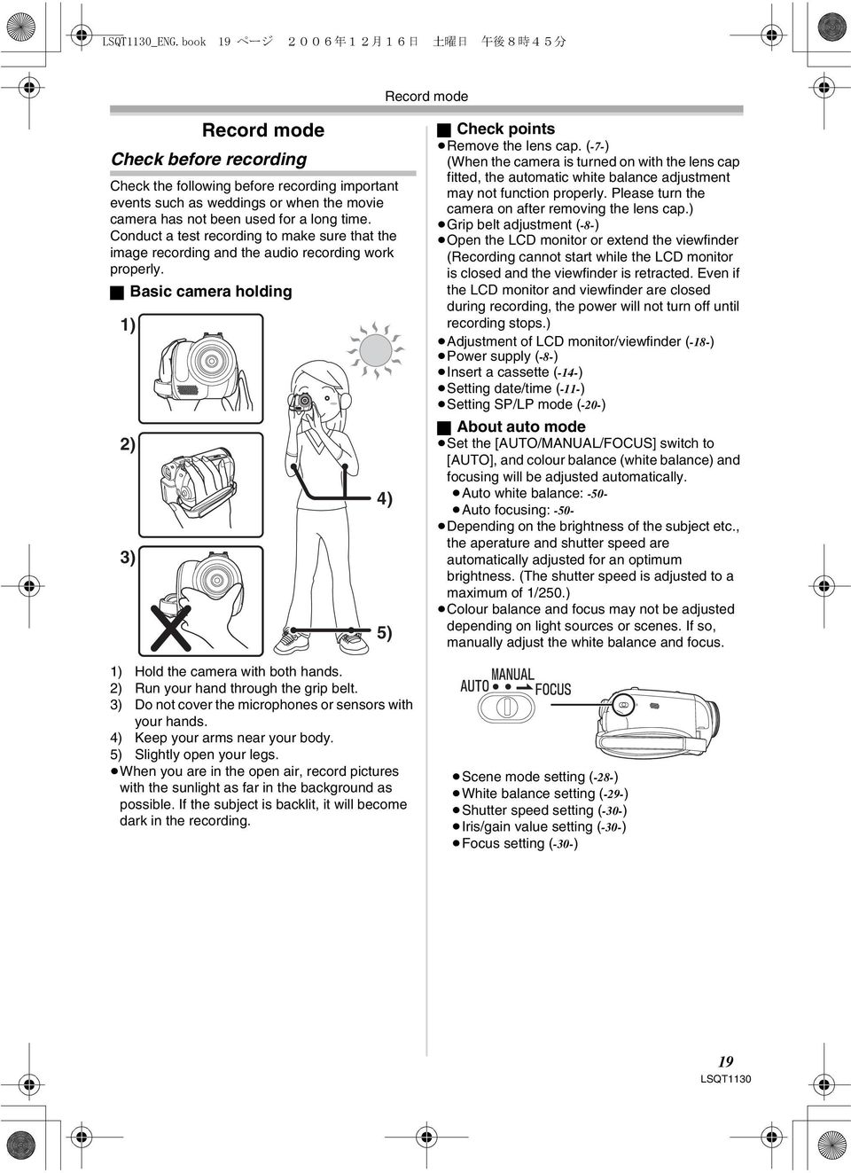 ª Basic camera holding 1) 2) 3) 4) 5) 1) Hold the camera with both hands. 2) Run your hand through the grip belt. 3) Do not cover the microphones or sensors with your hands.