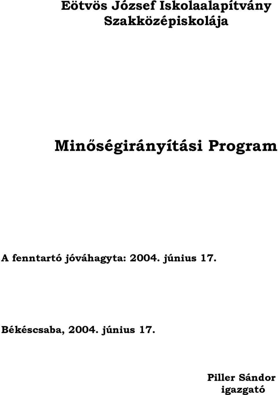 Program A fenntartó jóváhagyta: 2004.