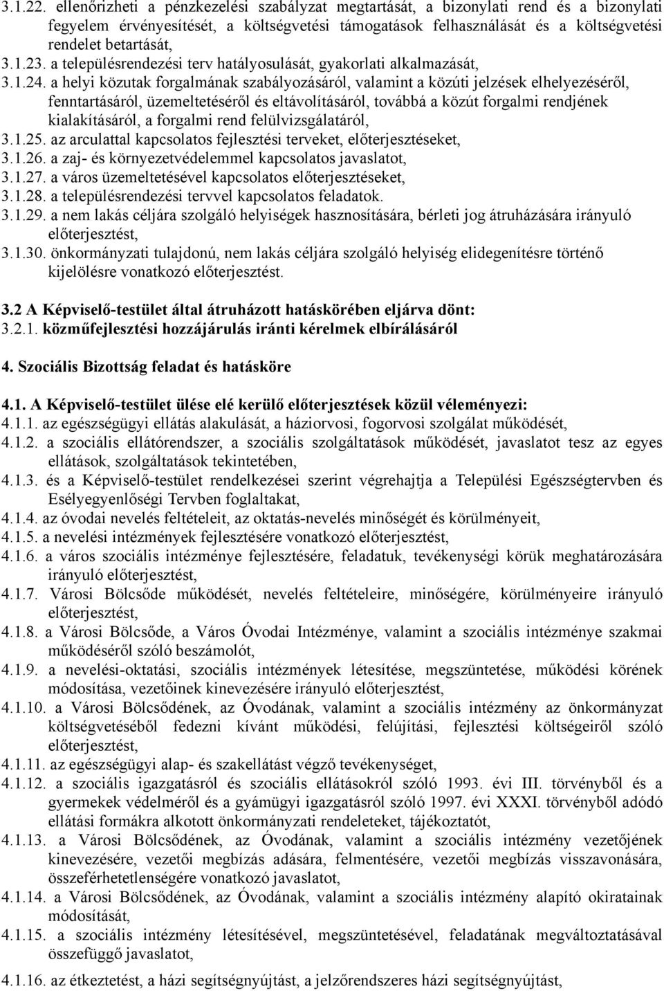 23. a településrendezési terv hatályosulását, gyakorlati alkalmazását, 3.1.24.