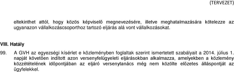 A GVH az egyezségi kísérlet e közleményben foglaltak szerint ismertetett szabályait a 2014. július 1.