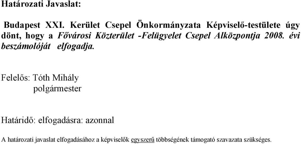 -Felügyelet Csepel Alközpontja 2008. évi beszámolóját elfogadja.