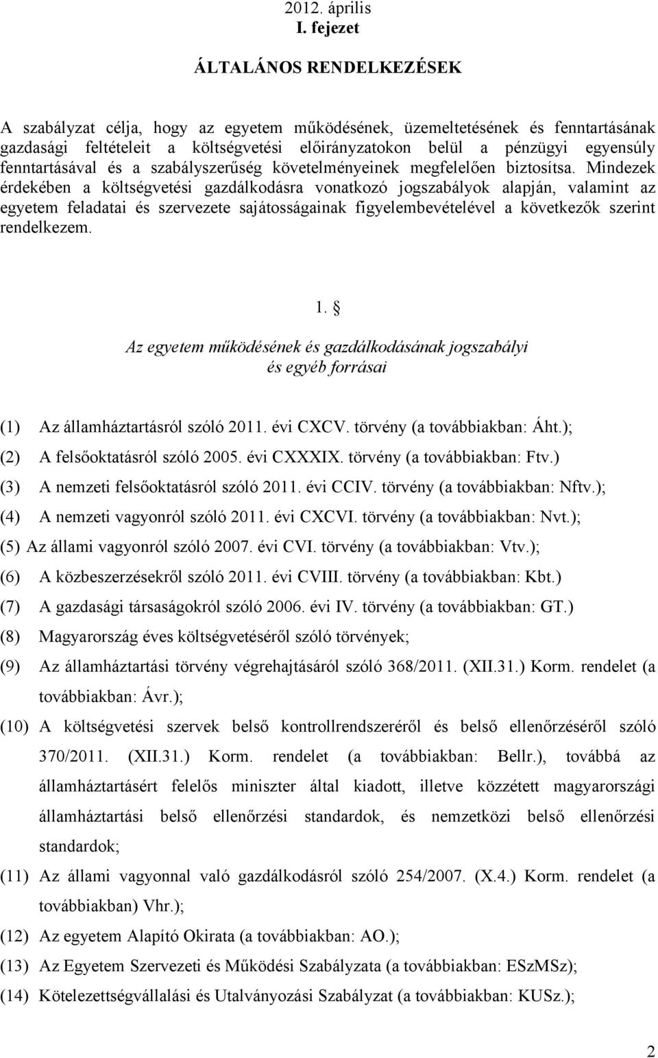 fenntartásával és a szabályszerűség követelményeinek megfelelően biztosítsa.