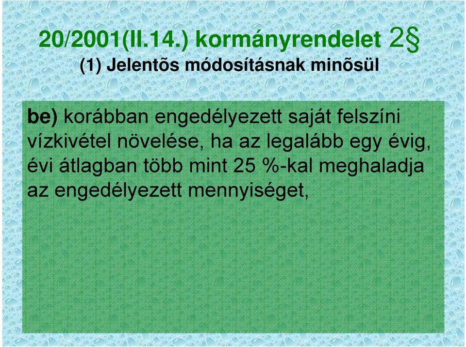 be) korábban engedélyezett saját felszíni vízkivétel