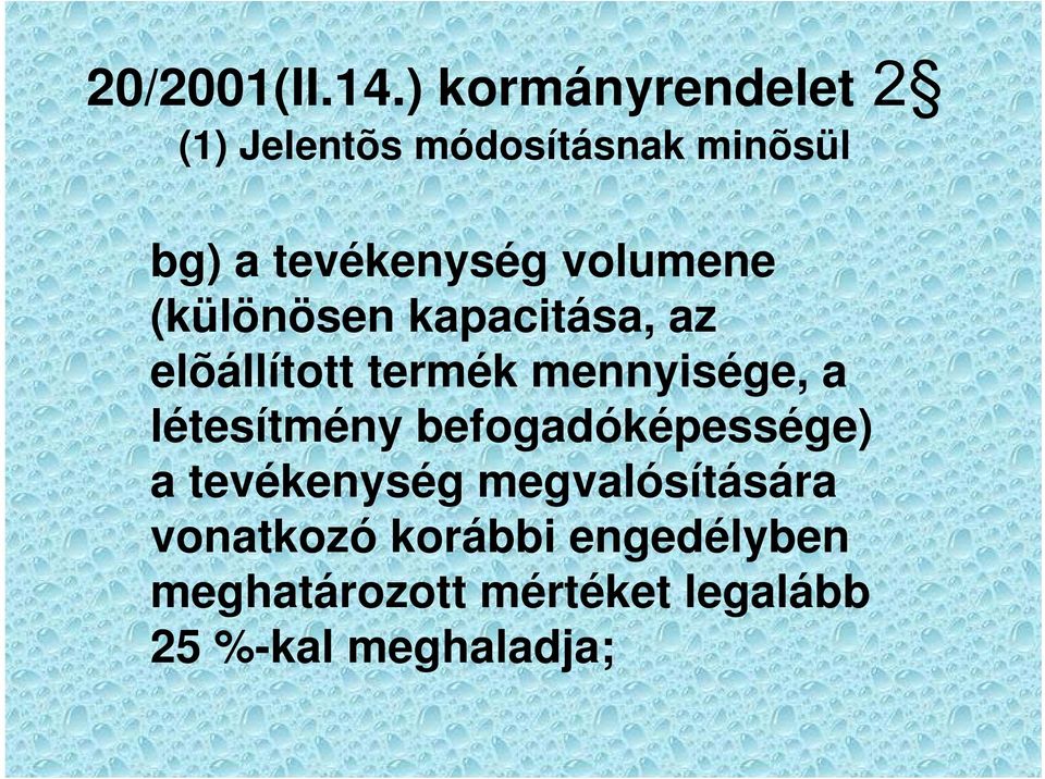 volumene (különösen kapacitása, az elõállított termék mennyisége, a