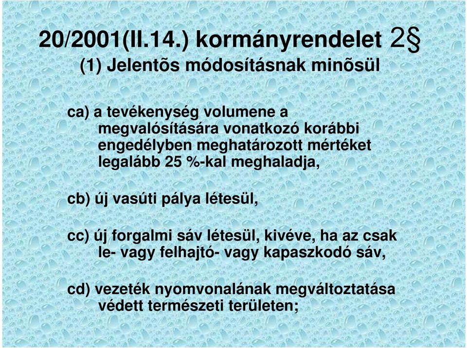 megvalósítására vonatkozó korábbi engedélyben meghatározott mértéket legalább 25 %-kal