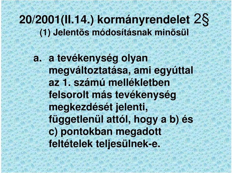 a tevékenység olyan megváltoztatása, ami egyúttal az 1.