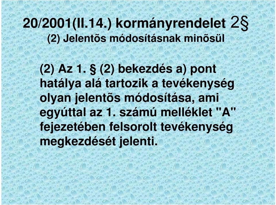 (2) bekezdés a) pont hatálya alá tartozik a tevékenység olyan