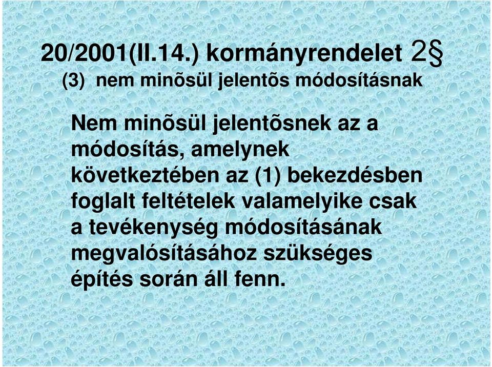 minõsül jelentõsnek az a módosítás, amelynek következtében az (1)