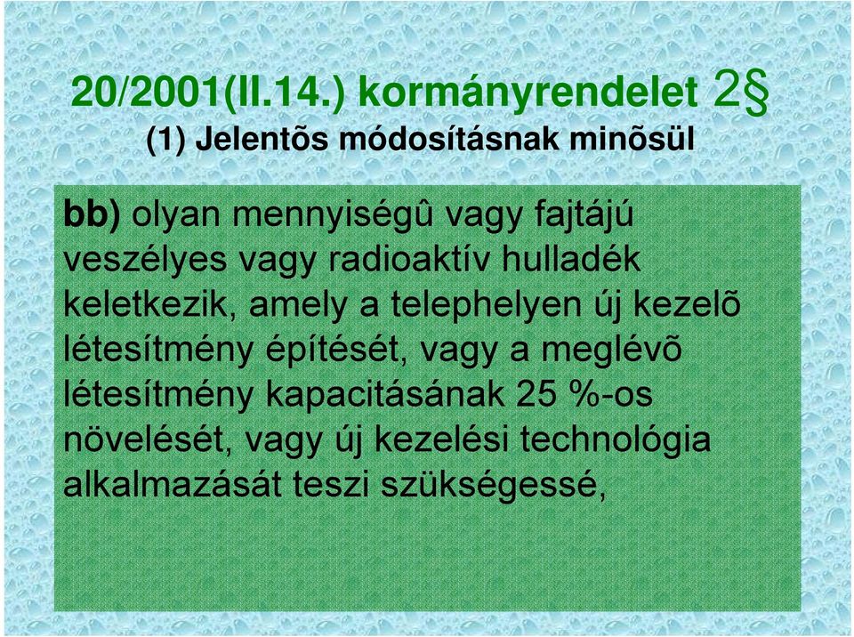 fajtájú veszélyes vagy radioaktív hulladék keletkezik, amely a telephelyen új