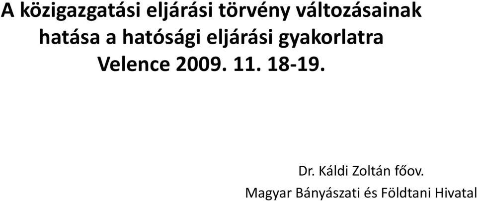 gyakorlatra Velence 2009. 11. 18-19. Dr.