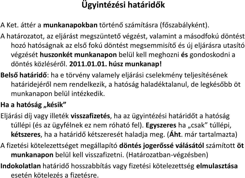 meghozni és gondoskodni a döntés közléséről. 2011.01.01. húsz munkanap!