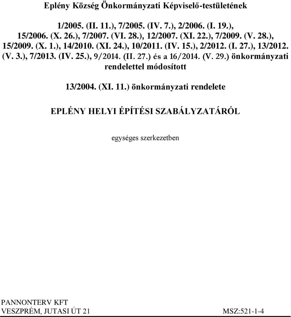 ), 13/2012. (V. 3.), 7/2013. (IV. 25.), 9/2014. (II. 27.) és a 16/2014. (V. 29.) önkormányzati rendelettel módosított 13/2004. (XI.