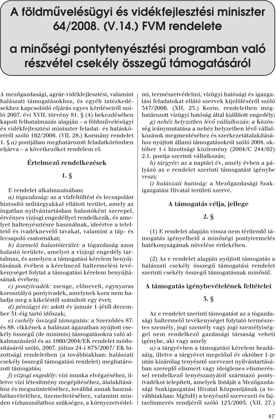 intézkedésekhez kapcsolódó eljárás egyes kérdéseirôl szóló 2007. évi XVII. törvény 81.