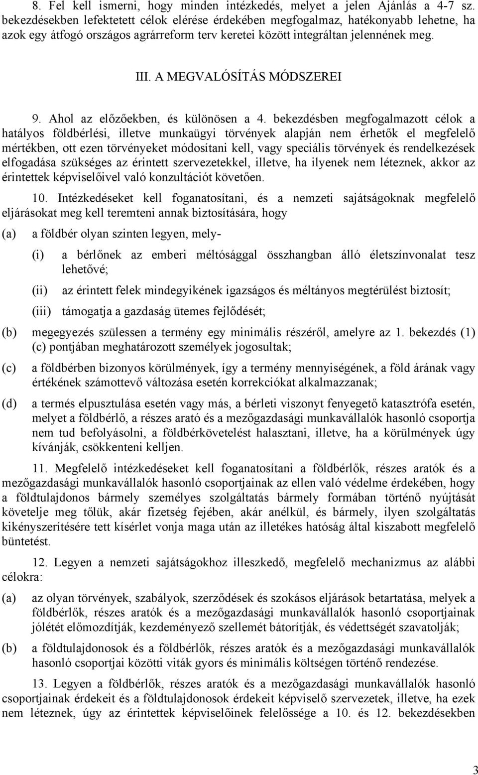 A MEGVALÓSÍTÁS MÓDSZEREI 9. Ahol az előzőekben, és különösen a 4.