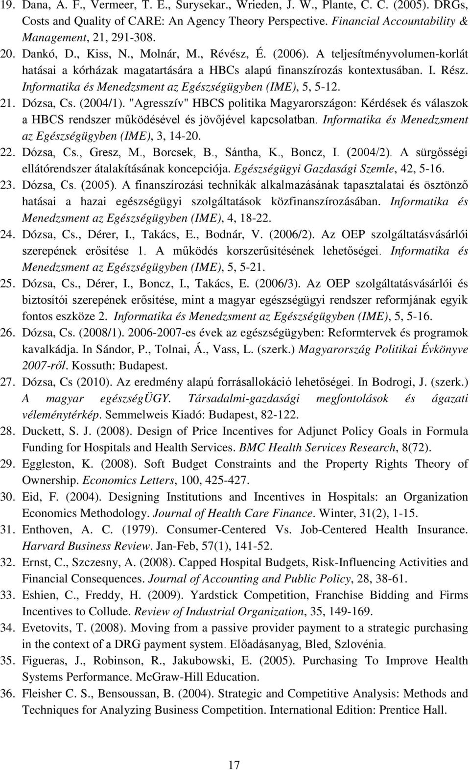 Informatika és Menedzsment az Egészségügyben (IME), 5, 5-12. 21. Dózsa, Cs. (2004/1).