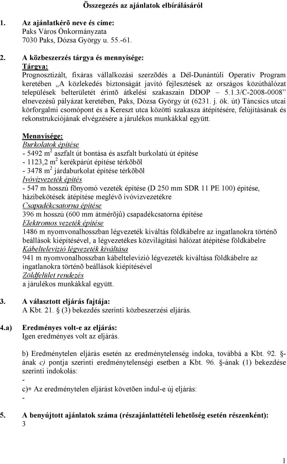 közúthálózat települések belterületét érintõ átkelési szakaszain DDOP 5.1.3/C-2008-0008 elnevezésû pályázat keretében, Paks, Dózsa György út (6231. j. ök.