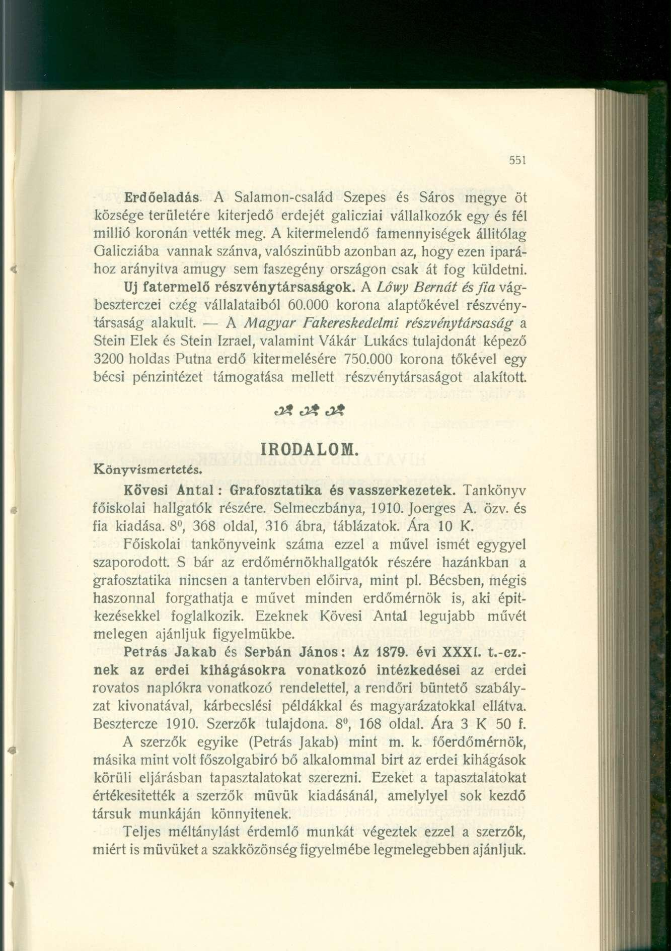 Erdőeladás. A Salamon-család Szepes és Sáros megye öt községe területére kiterjedő erdejét galicziai vállalkozók egy és fél millió koronán vették meg.