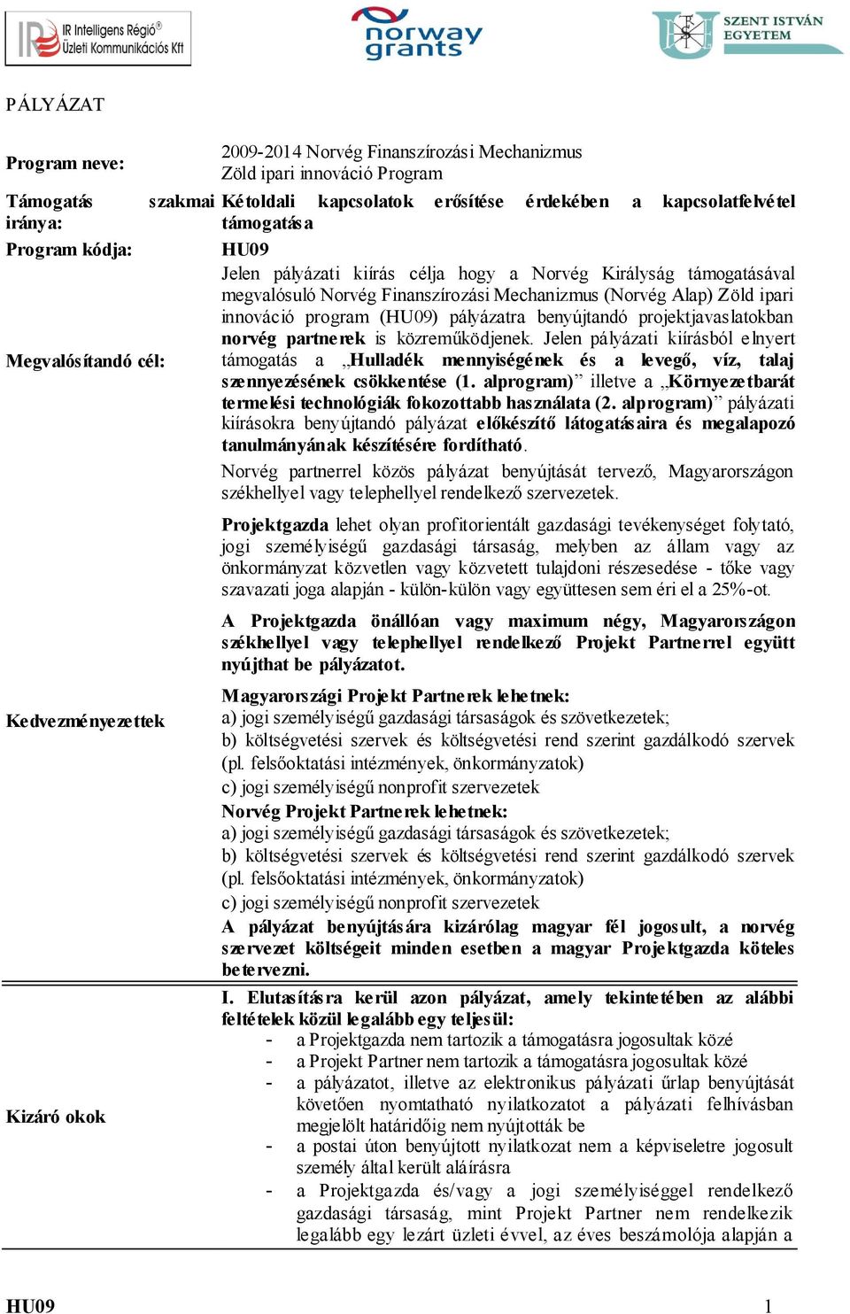 ipari innováció program (HU09) pályázatra benyújtandó projektjavaslatokban norvég partnerek is közreműködjenek.