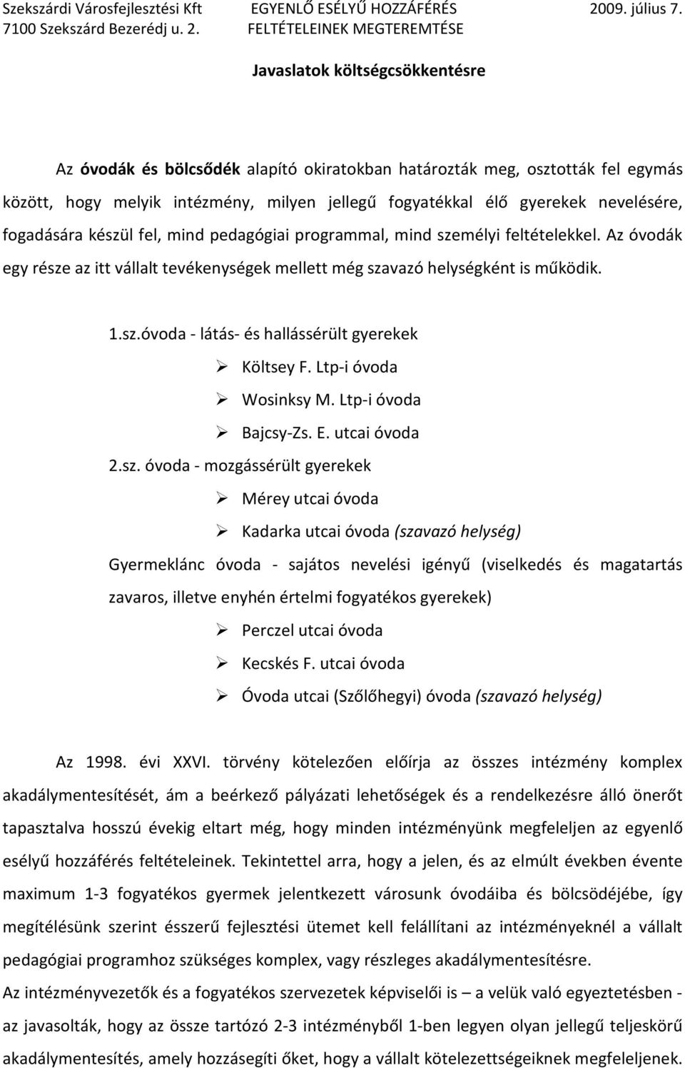 Ltp-i óvoda Wosinksy M. Ltp-i óvoda Bajcsy-Zs. E. utcai óvoda 2.sz.