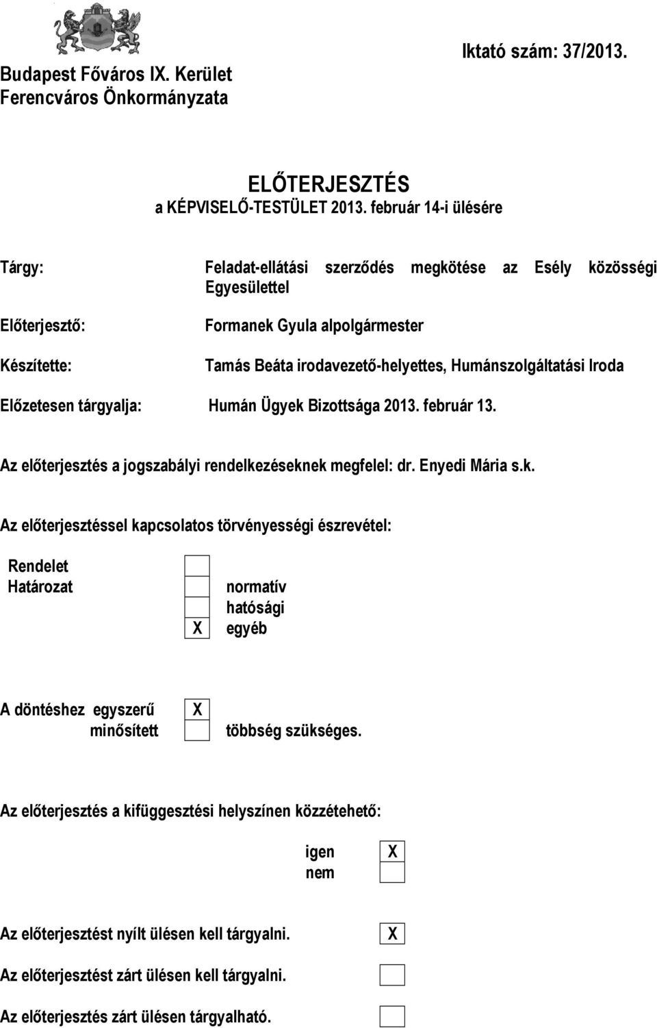 Humánszolgáltatási Iroda Előzetesen tárgyalja: Humán Ügyek 