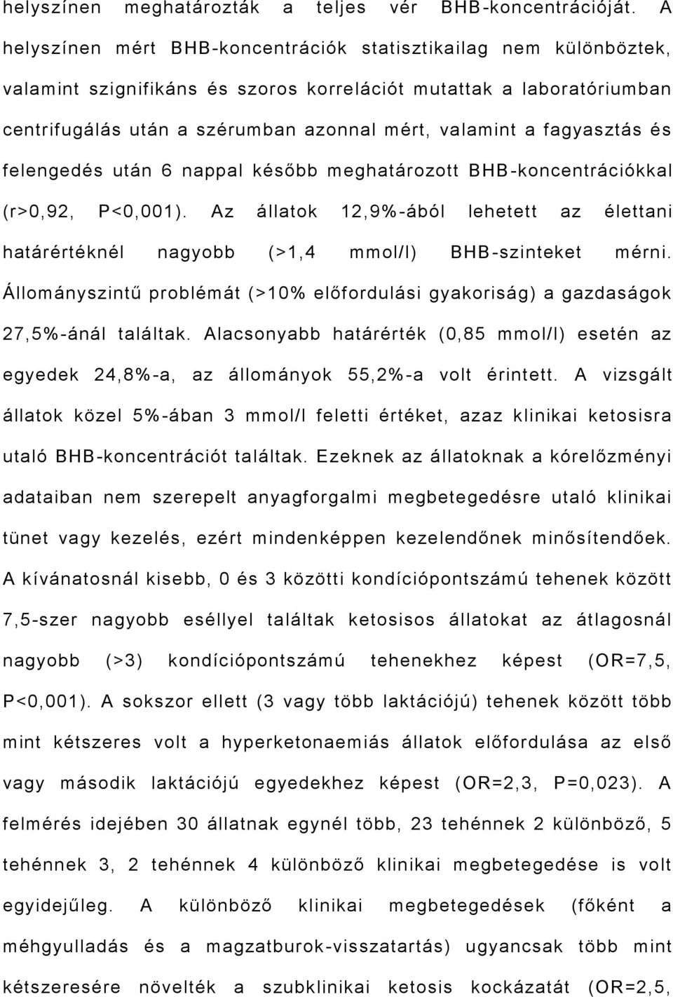 fagyasztás és felengedés után 6 nappal később meghatározott BHB -koncentrációkkal (r>0,92, P<0,001).