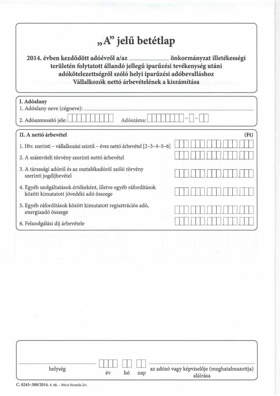 V6llalkoz6k nett6 6rbev6tel6nek a kiszdmitisa. Ad6alanv 1. Ad6alany neve (c6gneve): 2. Ad6azonosit6 jele: tt-tt-tr-n-!-te. A nett6 6rbev6tel 1. Htv.